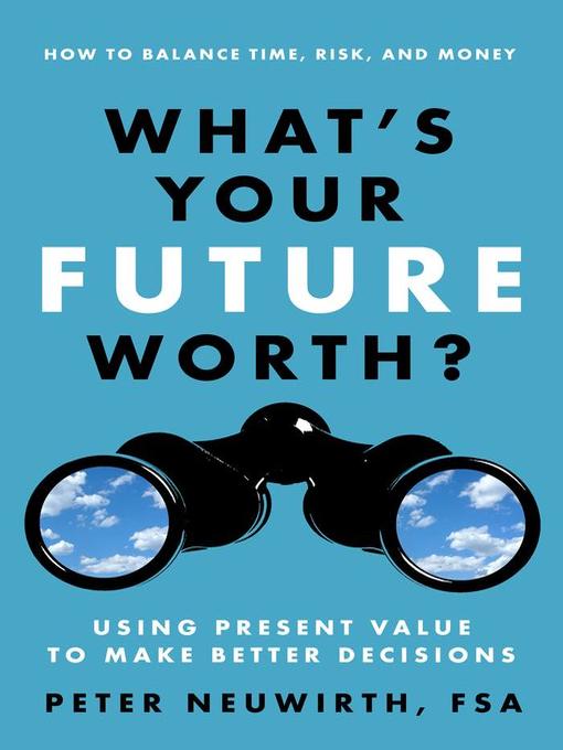 Title details for What's Your Future Worth? by Peter Neuwirth - Available
